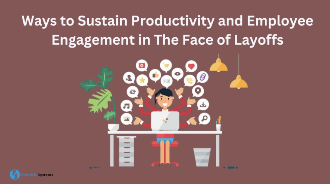 Ways to Sustain Productivity and Employee Engagement in The Face of Layoffs